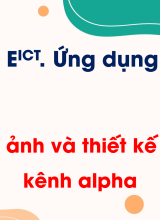 Chủ đề E ICT - Bài 3. Tách ảnh và thiết kế đồ họa với kênh alpha